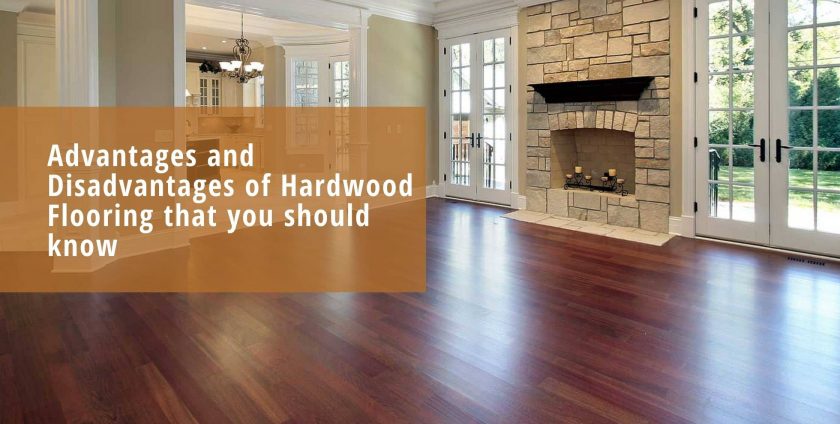 Advantages and Disadvantages of Hardwood Flooring that you should know