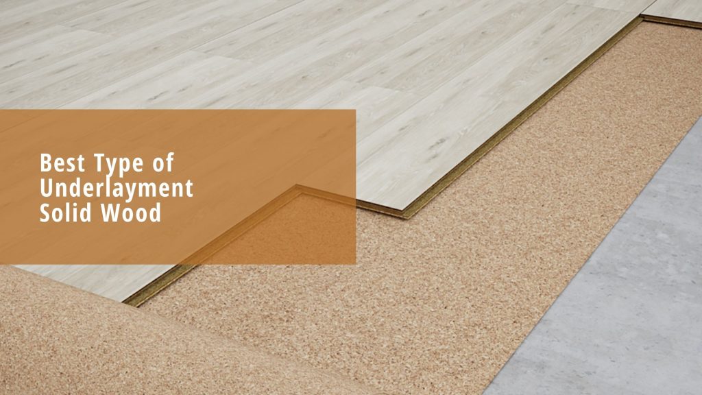 Best Type of Underlayment That You Can Use