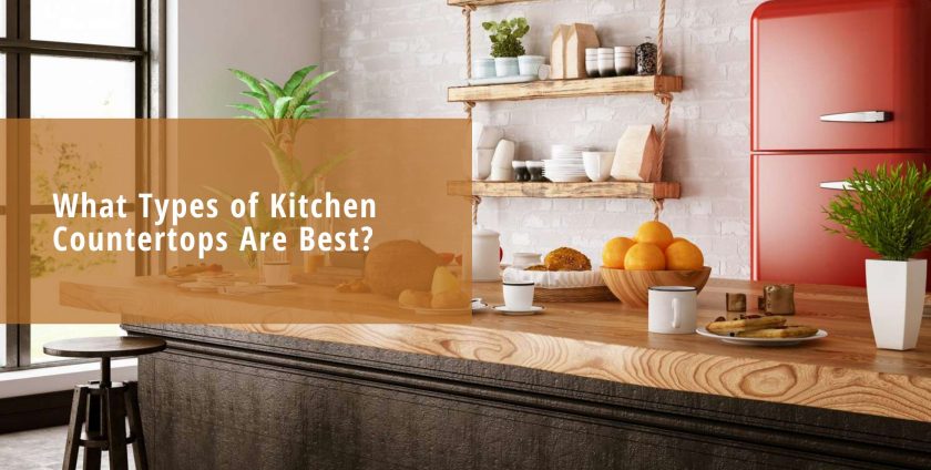 What Types of Kitchen Countertops Are Best?
