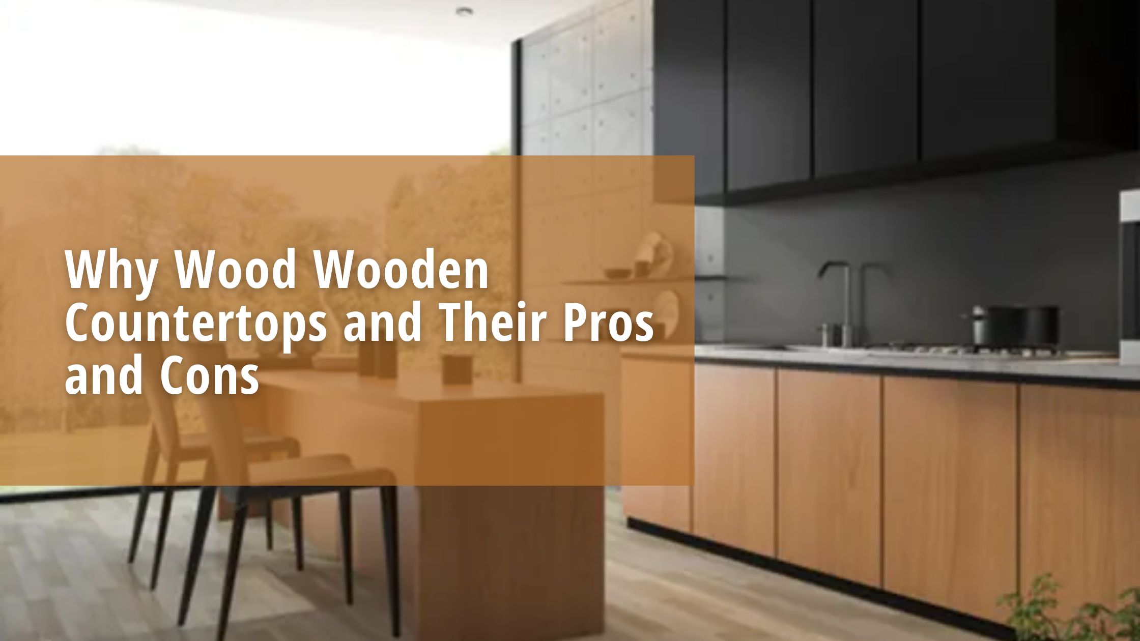 Why Wood Wooden Countertops and Their Pros and Cons