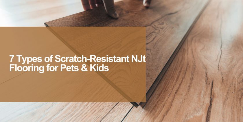 Types of Scratch-Resistant NJt Flooring