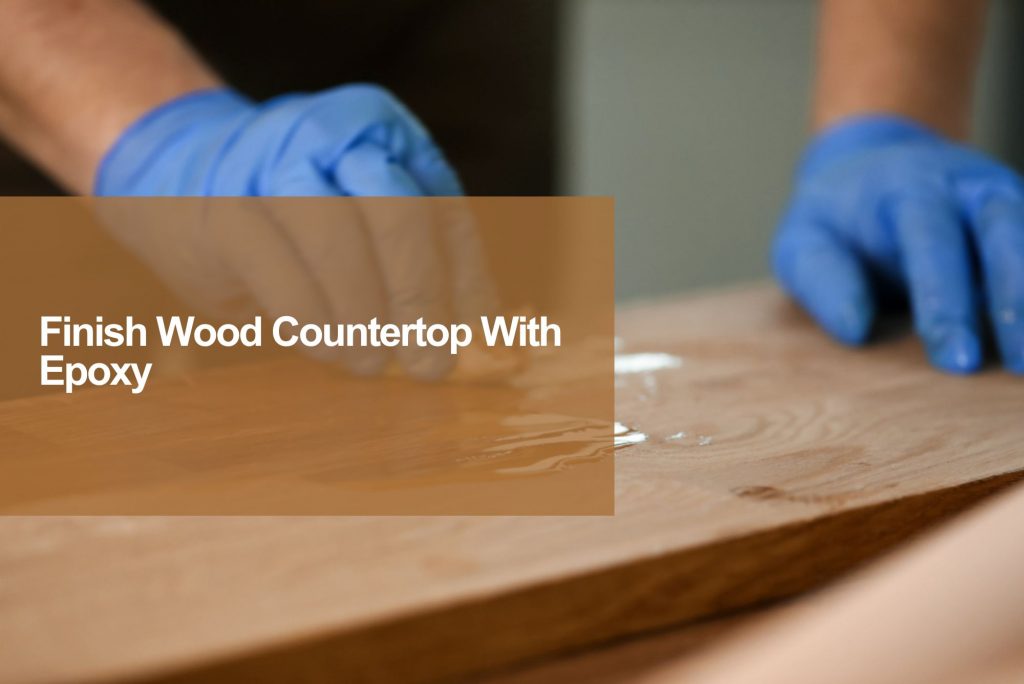 best finish for wood countertop