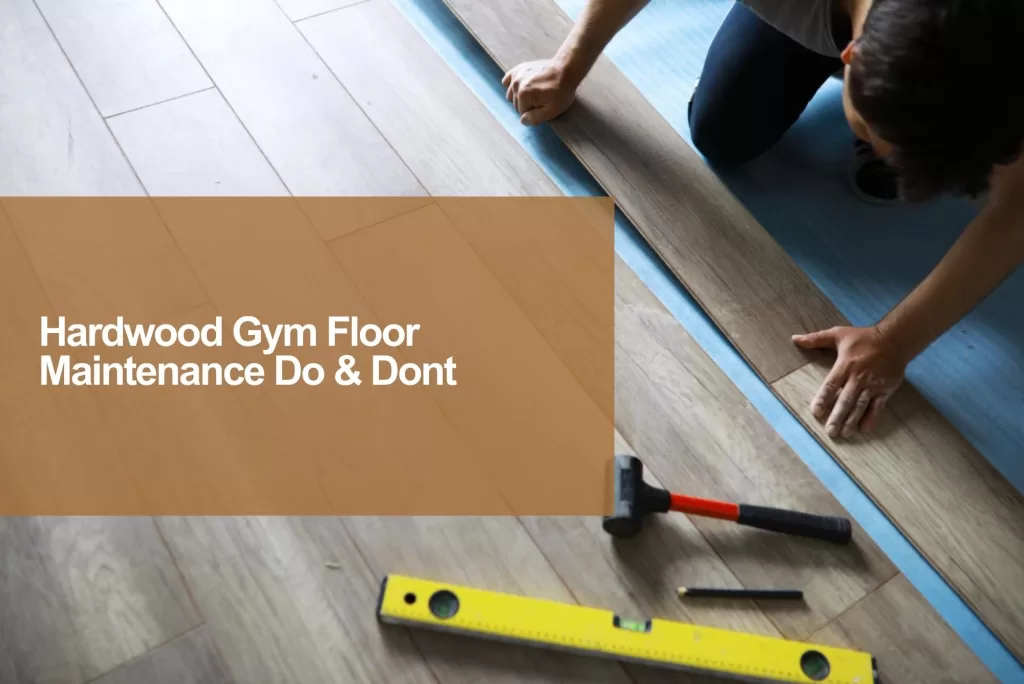 do and dont maintenance wood gym floor
