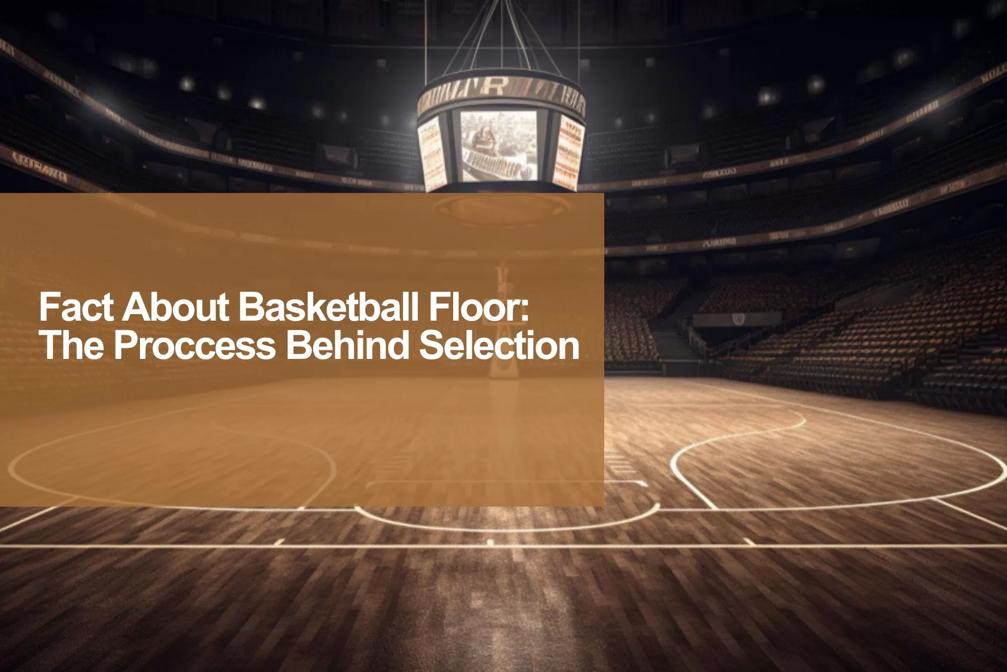 Fact About Basketball Floor: The Proccess Behind Selection