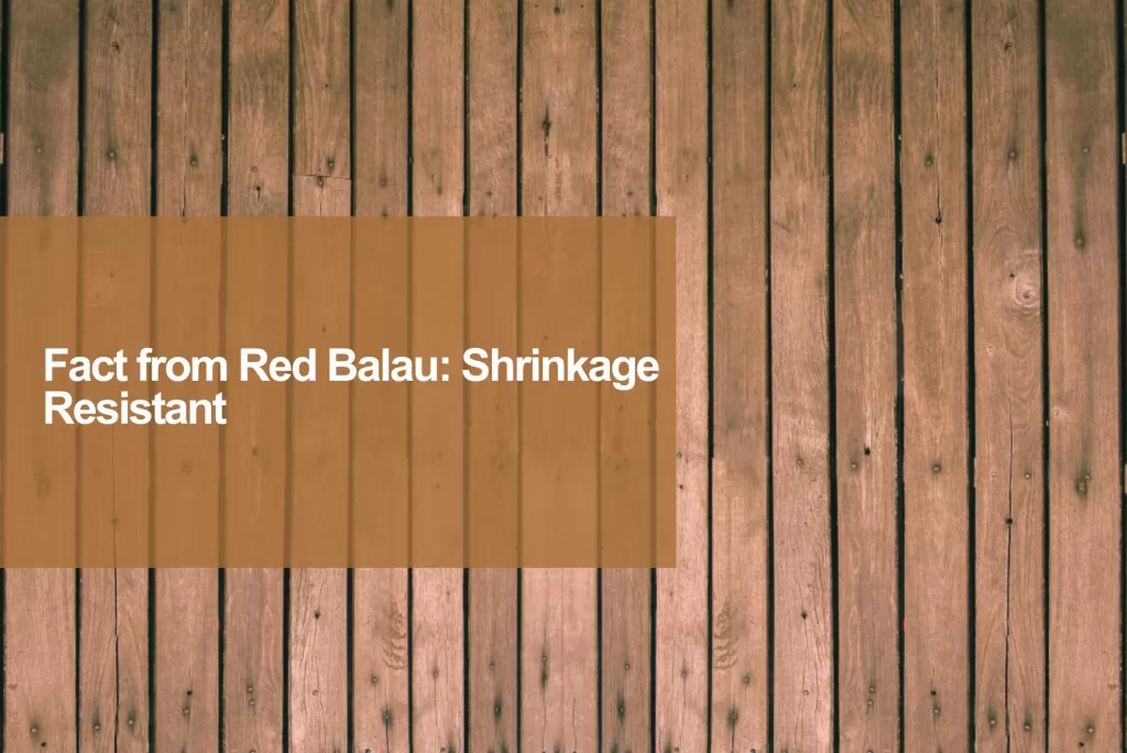 shrinkage resistant of red balau decking