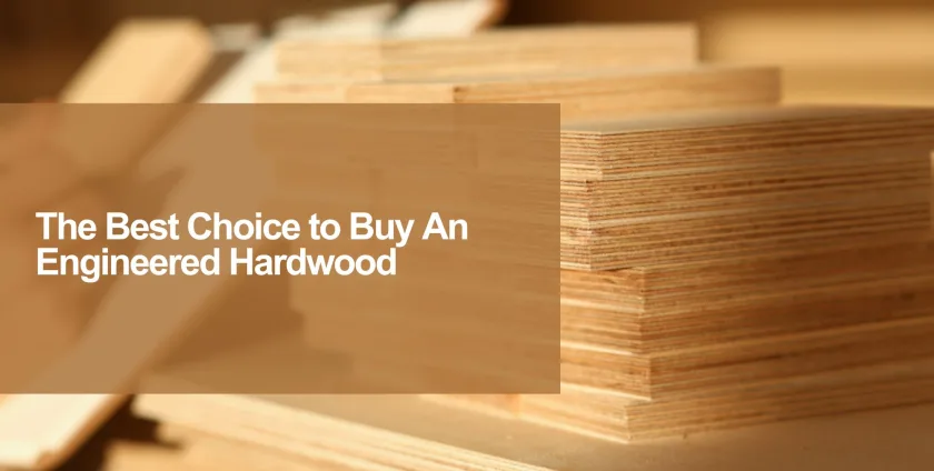 buy a engineered hardwood in hardwood manufacturers